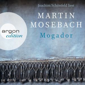 Mogador, Martin Mosebach