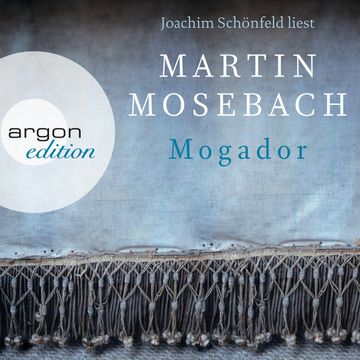 Mogador audiobook, Martin Mosebach