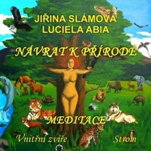 Návrat k přírodě - Meditace: Vnitřní zvíře, Strom, Jiřina Slámová