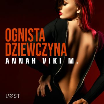 Ognista dziewczyna – opowiadanie erotyczne audiobook, Annah Viki M.