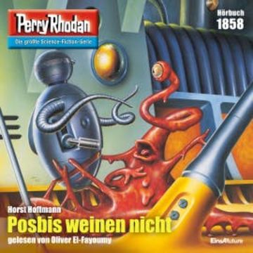 Perry Rhodan 1858: Posbis weinen nicht audiobook, Horst Hoffmann