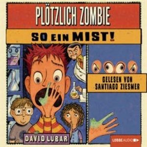 Plötzlich Zombie - So ein Mist!, David Lubar
