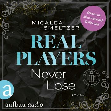 Real Players Never Lose - Fake Relationship College Romance - The Aldridge Boys, Band 3 (Ungekürzt) audiobook, Micalea Smeltzer