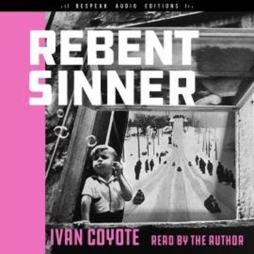 Rebent Sinner (Unabridged) audiobook, Ivan Coyote