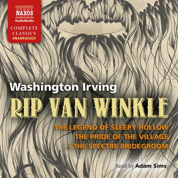 Rip Van Winkle, The Legend of Sleepy Hollow & The Pride of the Village, Washington Irving