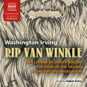 Rip Van Winkle, The Legend of Sleepy Hollow & The Pride of the Village, Washington Irving