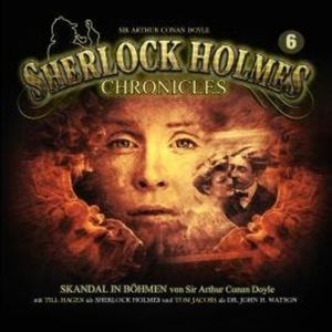 Sherlock Holmes Chronicles, Folge 6: Skandal in Böhmen, Markus Winter, Sir Arthur Conan Doyle