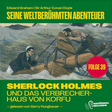 Sherlock Holmes und das Verbrecherhaus von Korfu (Seine weltberühmten Abenteuer, Folge 39) audiobook, Edward Graham, Sir Arthur Conan Doyle