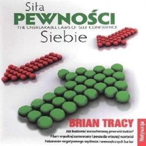 Siła pewności siebie, Brian Tracy