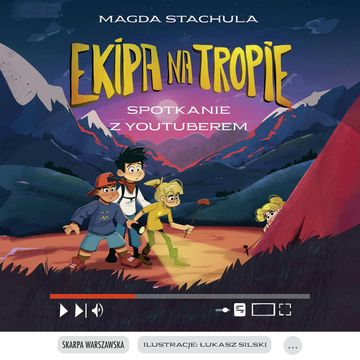 Spotkanie z Youtuberem. Ekipa na tropie. Tom 5, Magda Stachula