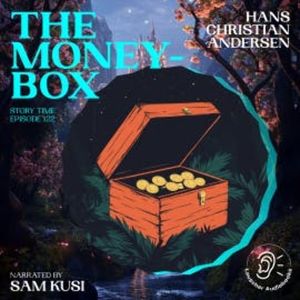 The Money-Box (Story Time, Episode 122), Hans Christian Andersen