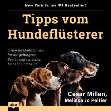 Tipps vom Hundeflüsterer - Einfache Maßnahmen für die gelungene Beziehung zwischen Mensch und Hund (Ungekürzt) audiobook, Cesar Millan, Melissa Jo Peltier