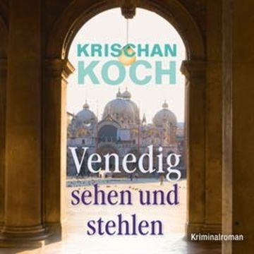 Venedig sehen und stehlen audiobook, Krischan Koch