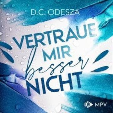 Vertrau mir besser nicht - Verliebe dich, Buch 3 (ungekürzt) audiobook, D. C. Odesza