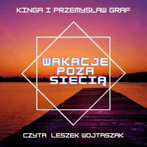 Wakacje poza siecią, Kinga Matelska-Graf, Przemysław Graf