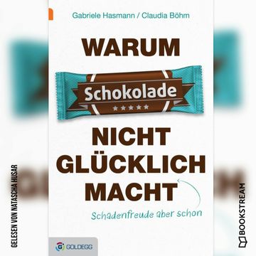 Warum Schokolade nicht glücklich macht - ...Schadenfreude aber schon (Ungekürzt) audiobook, Claudia Böhm, Gabriele Hasmann