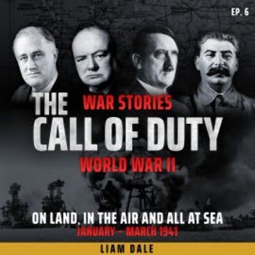World War II: Ep 6. On Land, in the Air and all at Sea audiobook, Liam Dale