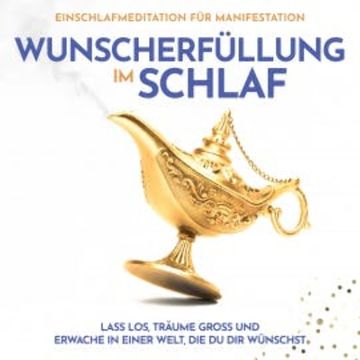 Wunscherfüllung im Schlaf: Einschlafmeditation für Manifestation audiobook, Raphael Kempermann
