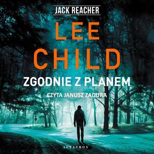 Zgodnie z planem. Jack Reacher. Tom 24, Lee Child