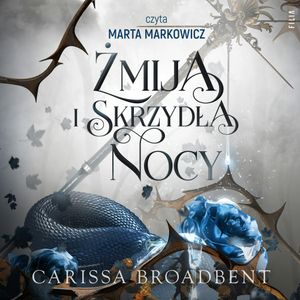 Żmija i skrzydła nocy. Tom 1, Carissa Broadbent