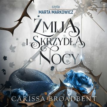 Żmija i skrzydła nocy. Tom 1, Carissa Broadbent