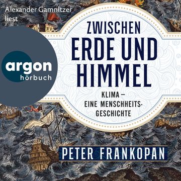 Zwischen Erde und Himmel - Klima - eine Menschheitsgeschichte (Ungekürzte Lesung) audiobook, Peter Frankopan