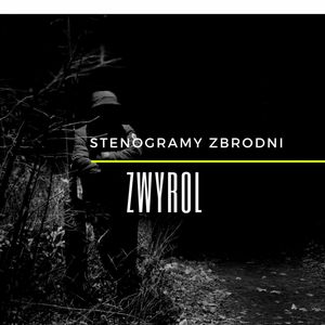 ZWYROL - kryminał, podcast, słuchowisko, antykryminał, Piotr Wielg