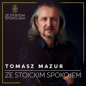#102 – Stoicyzm i narodziny filozofii, cz. 1, Tomasz Mazur