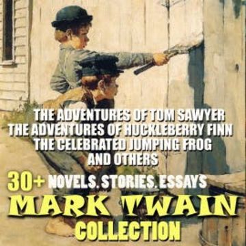 30+ Mark Twain Collection. Novels. Stories. Essays audiobook, Mark Twain