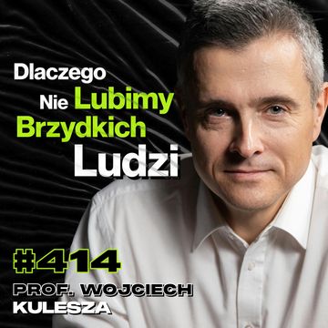 #414 Piękne Kobiety Na Insta vs. Głowa Mężczyzny, Zdrada Mężczyzny, Agresja - prof. Wojciech Kulesza audiobook, Przemek Górczyk