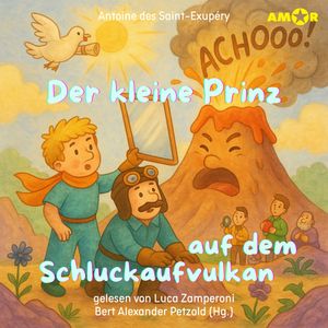 Alle Abenteuer des kleinen Prinzen, Folge 3: Der kleine Prinz auf dem Schluckaufvulkan (ungekürzt), Antoine de Saint-Exupéry