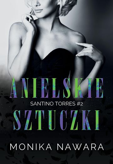 Anielskie sztuczki. Santino Torres. Tom 2 audiobook, Monika Nawara