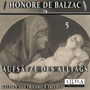 Aufsätze des Alltags 5, Honoré de Balzac