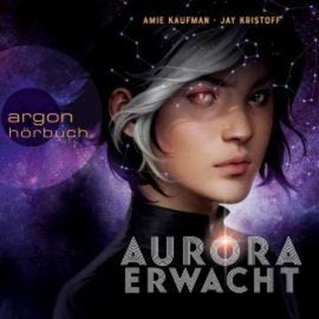 Aurora erwacht - Aurora Rising, Band 1 (Ungekürzt) audiobook, Amie Kaufman, Jay Kristoff