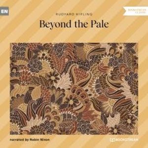 Beyond the Pale (Unabridged), Rudyard Kipling