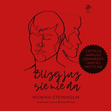 Bliżej już się nie da audiobook, Monika Steinholm