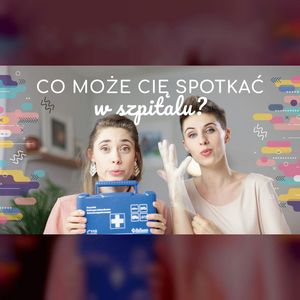 Co może Cię spotkać w szpitalu? | ODC. 22 | mama lama, Anna Weber, Ola Woźniak