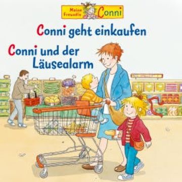 Conni geht einkaufen / Conni und der Läusealarm audiobook, Liane Schneider