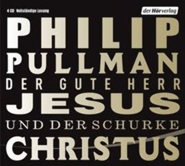 Der gute Herr Jesus und der Schurke Christus audiobook, Philip Pullman