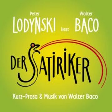 Der Satiriker - Peter Lodynski liest Walter Baco audiobook, Walter Baco