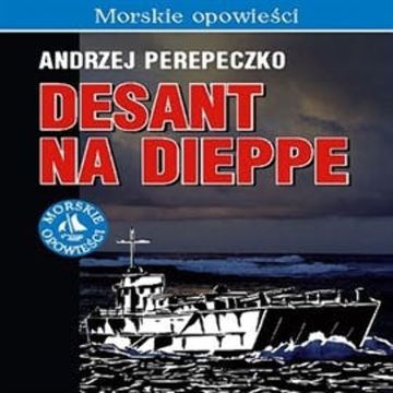 Desant na Dieppe audiobook, Andrzej Perepeczko
