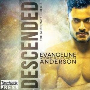 Descended - The Alien Mate Index, Book 3 (Unabridged), Evangeline Anderson