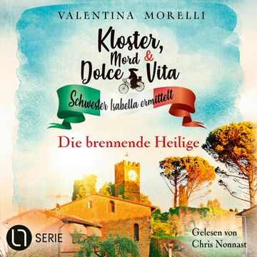 Die brennende Heilige - Kloster, Mord und Dolce Vita - Schwester Isabella ermittelt, Folge 19 (Ungekürzt) audiobook, Valentina Morelli