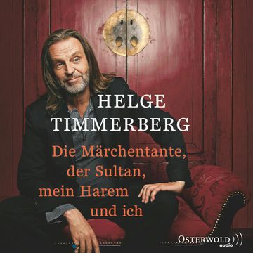 Die Märchentante, der Sultan, mein Harem und ich (Live-Lesung) audiobook, Helge Timmerberg