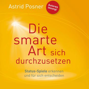 Die smarte Art sich durchzusetzen audiobook, Astrid Posner