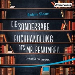Die sonderbare Buchhandlung des Mr. Penumbra, Robin Sloan