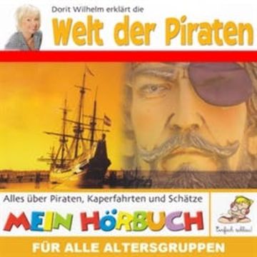 Dorit Wilhelm erklärt die Welt der Piraten audiobook, N.N.