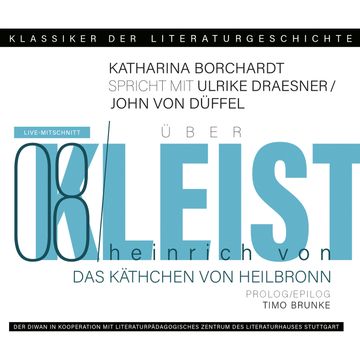 Ein Gespräch über Kleist - Käthchen von Heilbronn - Klassiker der Literaturgeschichte 8 (Gekürzt) audiobook, John von Düffel, Katharina Borchardt, Timo Brunke, Ulrike Draesner