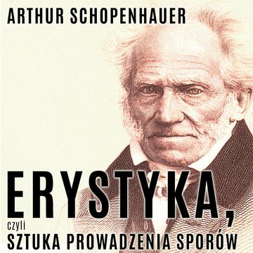 Erystyka, czyli sztuka prowadzenia sporów, Arthur Schopenhauer
