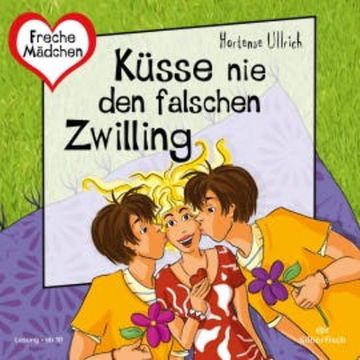Freche Mädchen: Küsse nie den falschen Zwilling audiobook, Hortense Ullrich